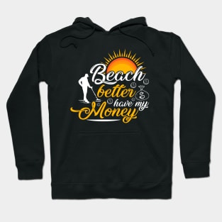 Beach Better Have My Money Hoodie